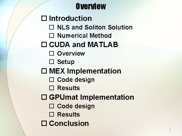 Overview Introduction NLS and Soliton Solution Numerical Method CUDA and MATLAB Overview Setup MEX
