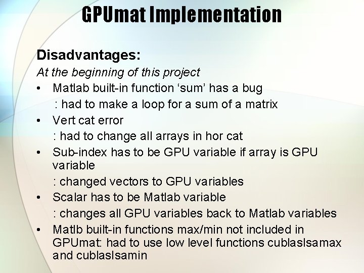 GPUmat Implementation Disadvantages: At the beginning of this project • Matlab built-in function ‘sum’