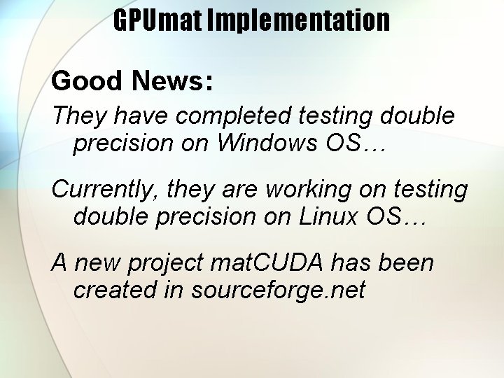 GPUmat Implementation Good News: They have completed testing double precision on Windows OS… Currently,