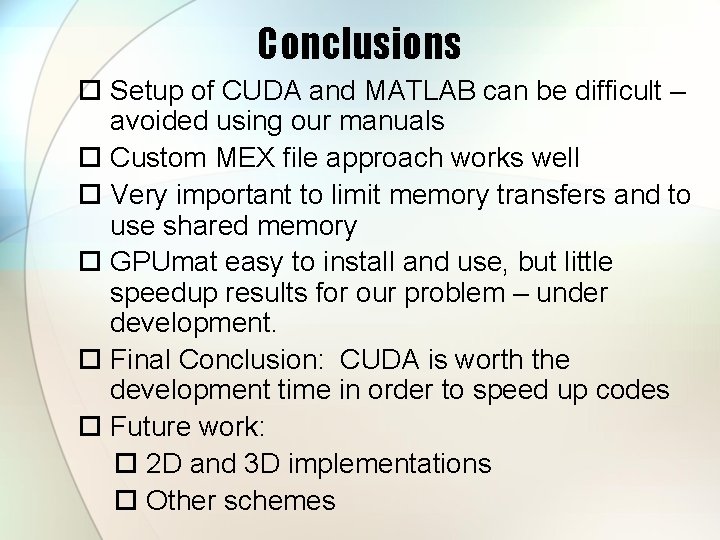 Conclusions Setup of CUDA and MATLAB can be difficult – avoided using our manuals