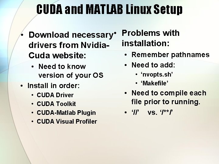 CUDA and MATLAB Linux Setup • Download necessary • Problems with drivers from Nvidia-