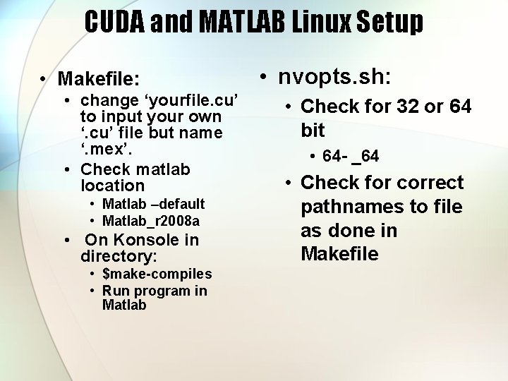 CUDA and MATLAB Linux Setup • Makefile: • change ‘yourfile. cu’ to input your