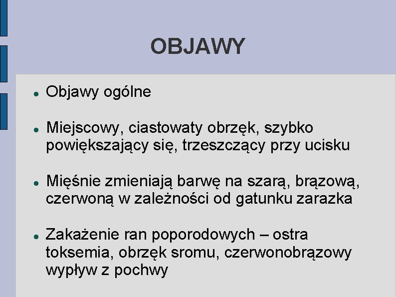 OBJAWY Objawy ogólne Miejscowy, ciastowaty obrzęk, szybko powiększający się, trzeszczący przy ucisku Mięśnie zmieniają