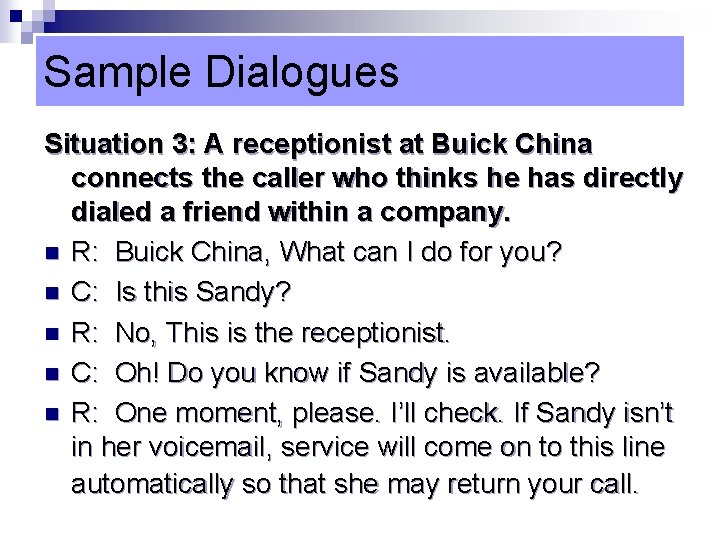Sample Dialogues Situation 3: A receptionist at Buick China connects the caller who thinks
