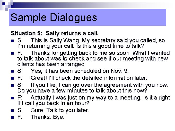 Sample Dialogues Situation 5: Sally returns a call. n S: This is Sally Wang.