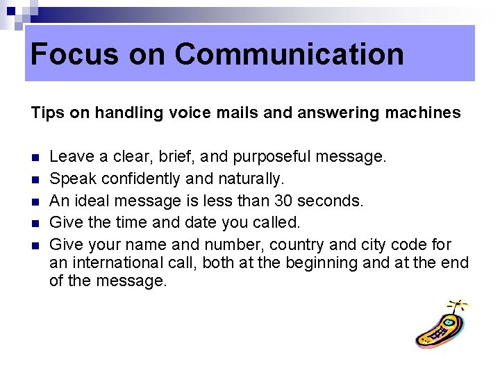 Focus on Communication Tips on handling voice mails and answering machines n n n