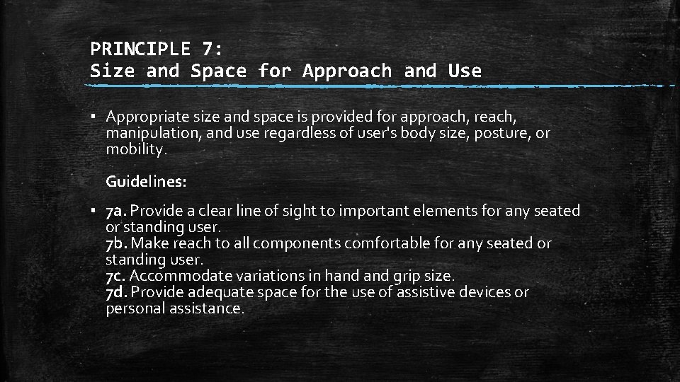 PRINCIPLE 7: Size and Space for Approach and Use ▪ Appropriate size and space