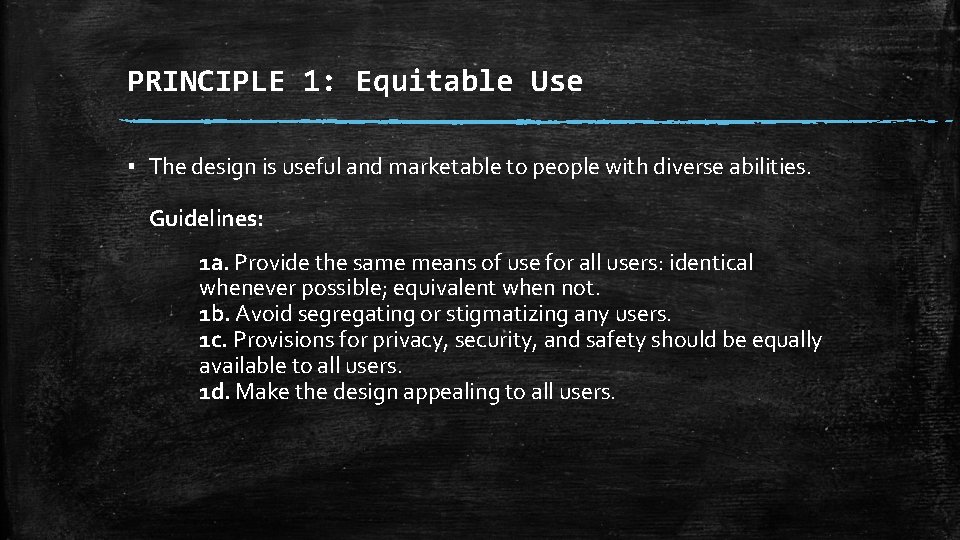 PRINCIPLE 1: Equitable Use ▪ The design is useful and marketable to people with