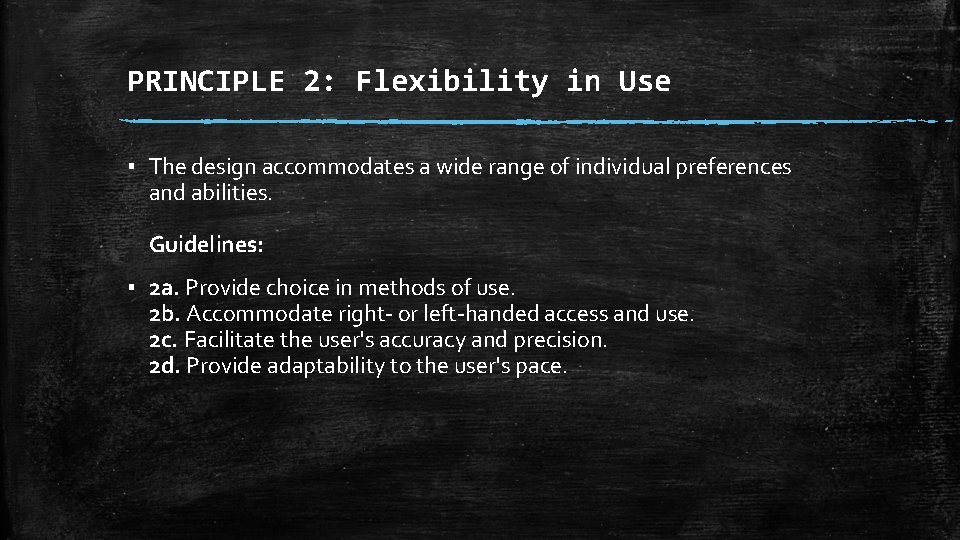 PRINCIPLE 2: Flexibility in Use ▪ The design accommodates a wide range of individual