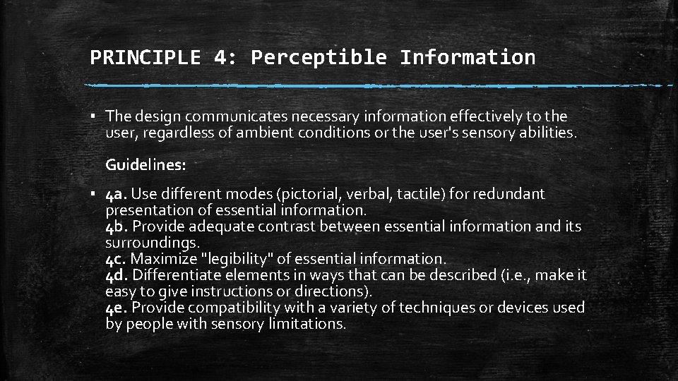 PRINCIPLE 4: Perceptible Information ▪ The design communicates necessary information effectively to the user,