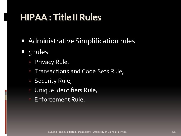 HIPAA : Title II Rules Administrative Simplification rules 5 rules: Privacy Rule, Transactions and