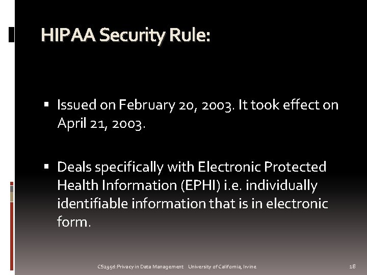 HIPAA Security Rule: Issued on February 20, 2003. It took effect on April 21,