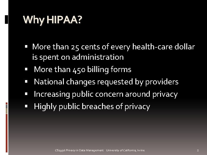 Why HIPAA? More than 25 cents of every health-care dollar is spent on administration