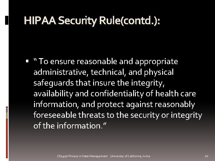 HIPAA Security Rule(contd. ): “ To ensure reasonable and appropriate administrative, technical, and physical