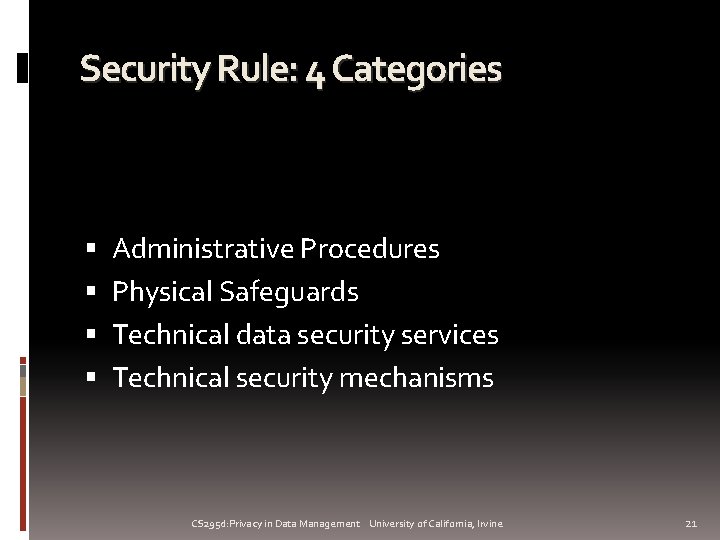 Security Rule: 4 Categories Administrative Procedures Physical Safeguards Technical data security services Technical security