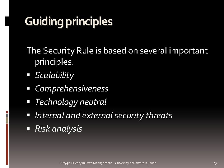 Guiding principles The Security Rule is based on several important principles. Scalability Comprehensiveness Technology