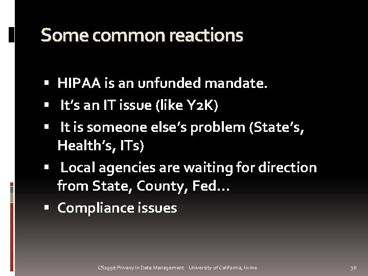 Some common reactions HIPAA is an unfunded mandate. It’s an IT issue (like Y