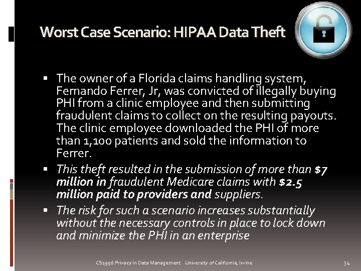 Worst Case Scenario: HIPAA Data Theft The owner of a Florida claims handling system,