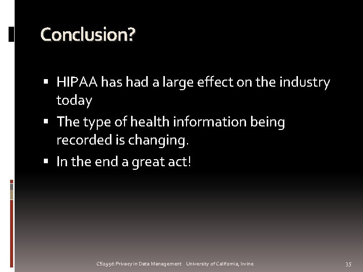 Conclusion? HIPAA has had a large effect on the industry today The type of