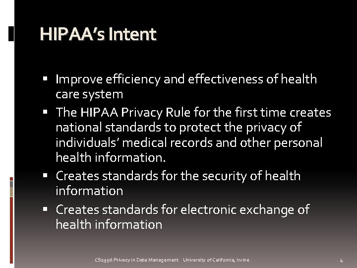 HIPAA’s Intent Improve efficiency and effectiveness of health care system The HIPAA Privacy Rule