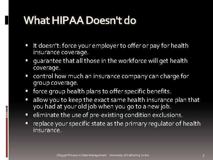 What HIPAA Doesn't do It doesn't: force your employer to offer or pay for