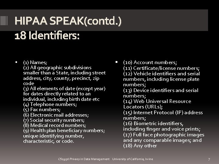 HIPAA SPEAK(contd. ) 18 Identifiers: (1) Names; (2) All geographic subdivisions smaller than a