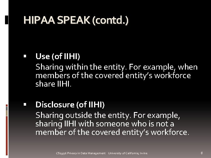 HIPAA SPEAK (contd. ) Use (of IIHI) Sharing within the entity. For example, when