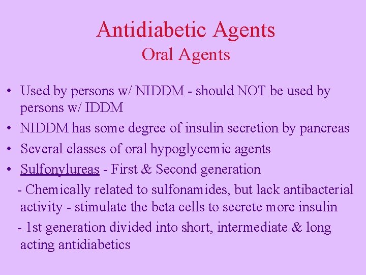 Antidiabetic Agents Oral Agents • Used by persons w/ NIDDM - should NOT be