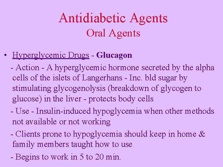 Antidiabetic Agents Oral Agents • Hyperglycemic Drugs - Glucagon - Action - A hyperglycemic