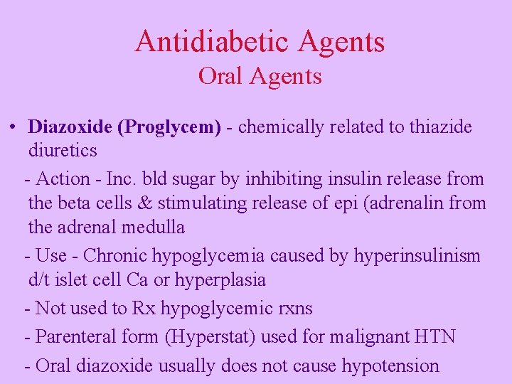 Antidiabetic Agents Oral Agents • Diazoxide (Proglycem) - chemically related to thiazide diuretics -