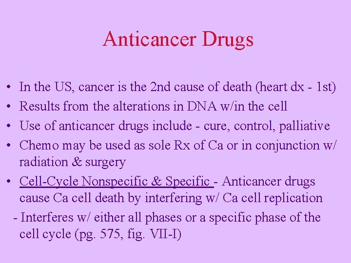 Anticancer Drugs • • In the US, cancer is the 2 nd cause of