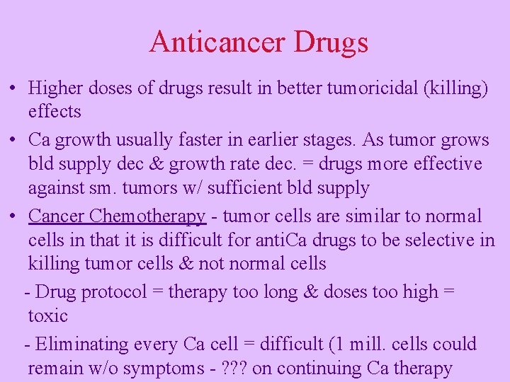 Anticancer Drugs • Higher doses of drugs result in better tumoricidal (killing) effects •