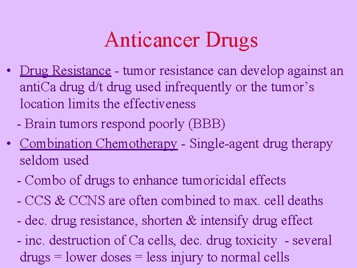 Anticancer Drugs • Drug Resistance - tumor resistance can develop against an anti. Ca