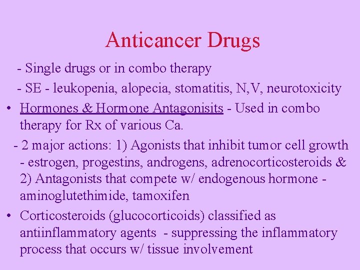 Anticancer Drugs - Single drugs or in combo therapy - SE - leukopenia, alopecia,