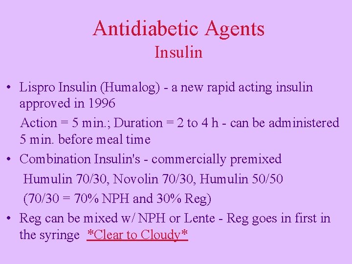 Antidiabetic Agents Insulin • Lispro Insulin (Humalog) - a new rapid acting insulin approved