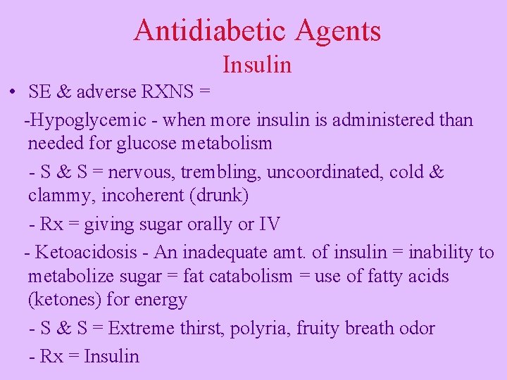 Antidiabetic Agents Insulin • SE & adverse RXNS = -Hypoglycemic - when more insulin