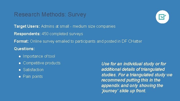 Research Methods: Survey Target Users: Admins at small - medium size companies Respondents: 450