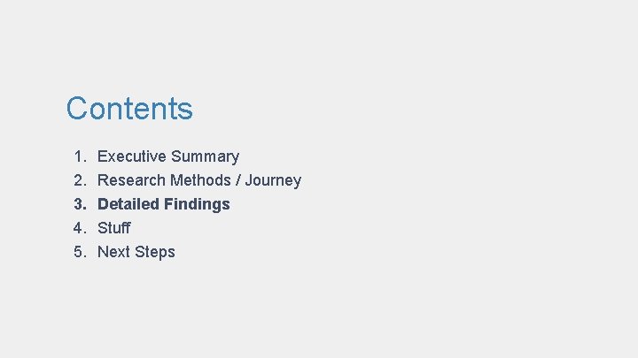 Contents 1. 2. 3. 4. 5. Executive Summary Research Methods / Journey Detailed Findings