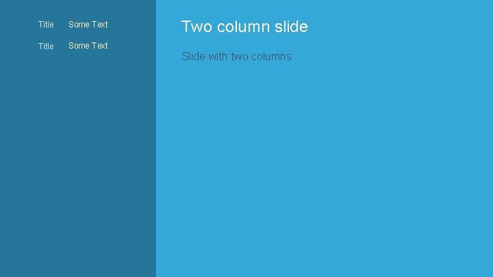 Title Some Text Two column slide Slide with two columns 