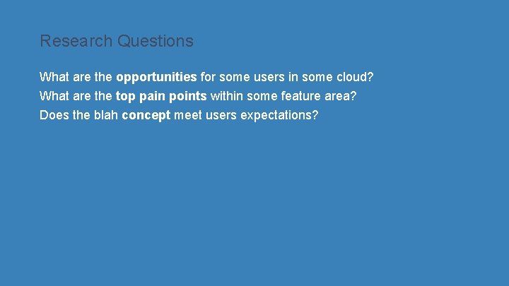 Research Questions What are the opportunities for some users in some cloud? What are