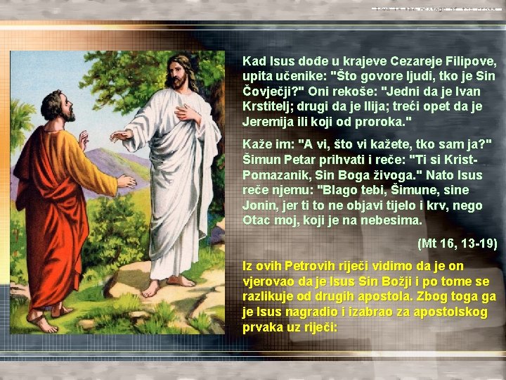 Kad Isus dođe u krajeve Cezareje Filipove, upita učenike: "Što govore ljudi, tko je