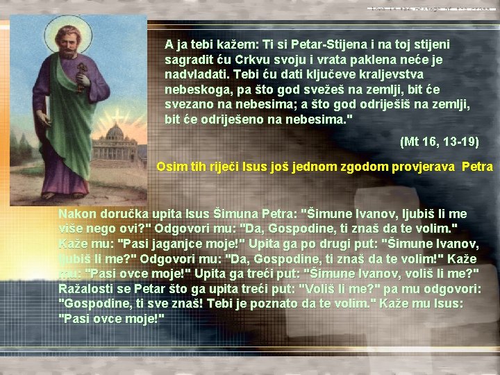 A ja tebi kažem: Ti si Petar-Stijena i na toj stijeni sagradit ću Crkvu