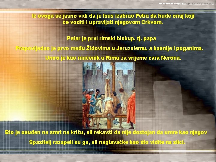 Iz ovoga se jasno vidi da je Isus izabrao Petra da bude onaj koji