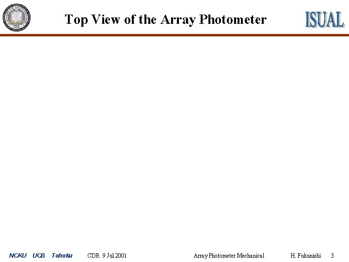 Top View of the Array Photometer NCKU UCB Tohoku CDR 9 Jul 2001 Array