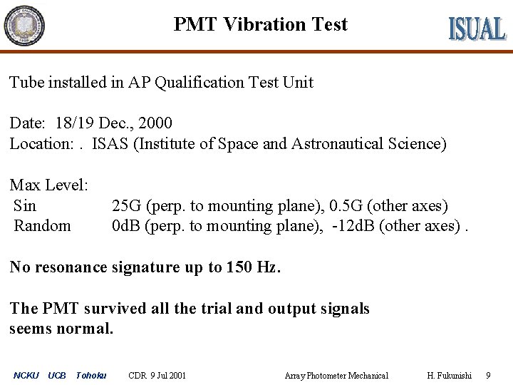 PMT Vibration Test Tube installed in AP Qualification Test Unit Date: 18/19 Dec. ,