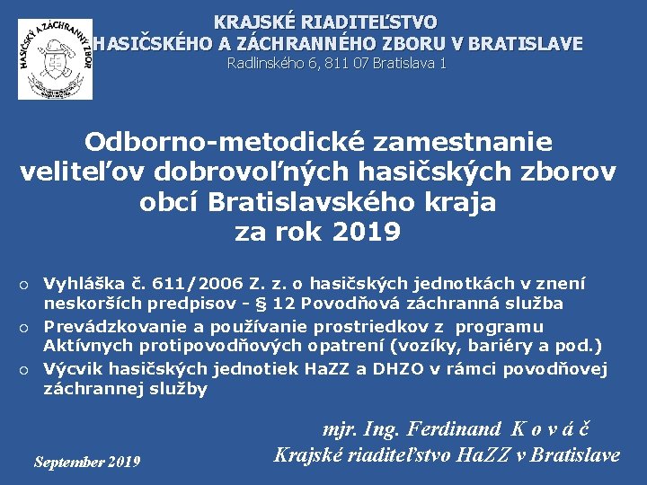 KRAJSKÉ RIADITEĽSTVO HASIČSKÉHO A ZÁCHRANNÉHO ZBORU V BRATISLAVE Radlinského 6, 811 07 Bratislava 1