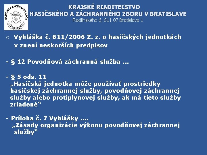 KRAJSKÉ RIADITEĽSTVO HASIČSKÉHO A ZÁCHRANNÉHO ZBORU V BRATISLAVE Radlinského 6, 811 07 Bratislava 1