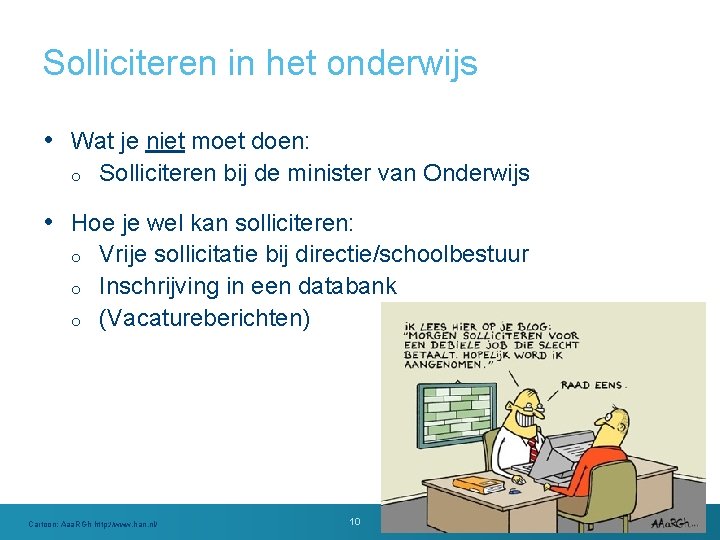 Solliciteren in het onderwijs • Wat je niet moet doen: o Solliciteren bij de