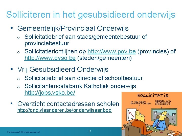 Solliciteren in het gesubsidieerd onderwijs • Gemeentelijk/Provinciaal Onderwijs o o Sollicitatiebrief aan stads/gemeentebestuur of