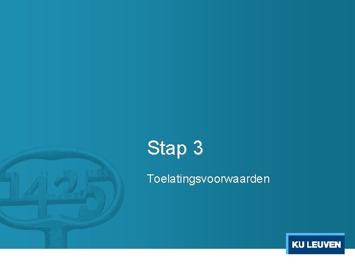 Stap 3 Toelatingsvoorwaarden 